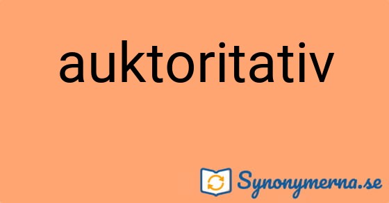 Bild som illustrerar ordet auktoritativ och dess synonymer.