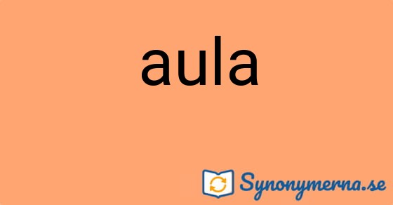 Bild som illustrerar ordet aula och dess synonymer.