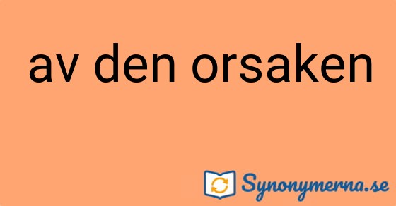 Bild som illustrerar uttrycket av den orsaken och dess synonymer.