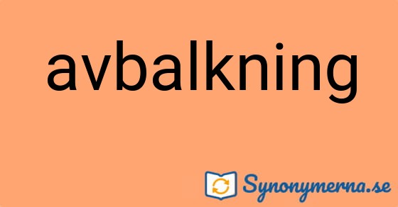 Bild som illustrerar ordet avbalkning och dess synonymer.
