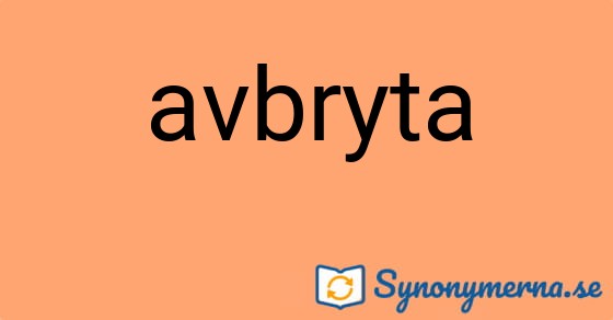 Bild som illustrerar ordet avbryta och dess synonymer.