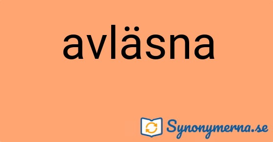 Bild som illustrerar ordet avläsna och dess synonymer.
