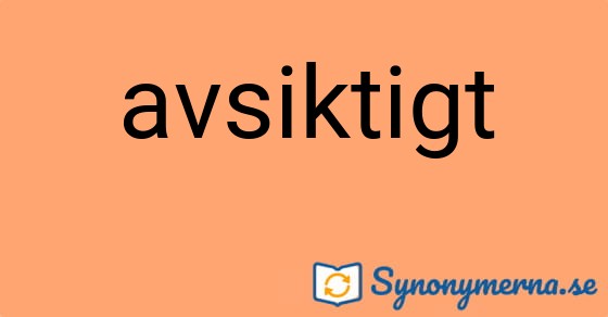 Bild som illustrerar ordet avsiktigt och dess synonymer.