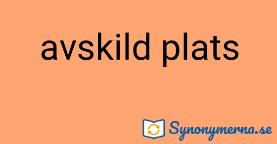 Bild som illustrerar uttrycket avskild plats och dess synonymer.