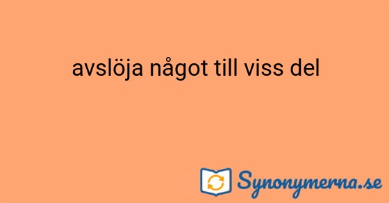 Bild som illustrerar uttrycket avslöja något till viss del och dess synonymer.