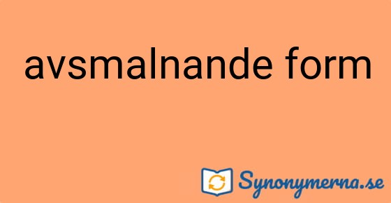 Bild som illustrerar uttrycket avsmalnande form och dess synonymer.