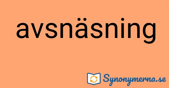 Bild som illustrerar ordet avsnäsning och dess synonymer.