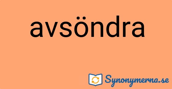 Bild som illustrerar ordet avsöndra och dess synonymer.