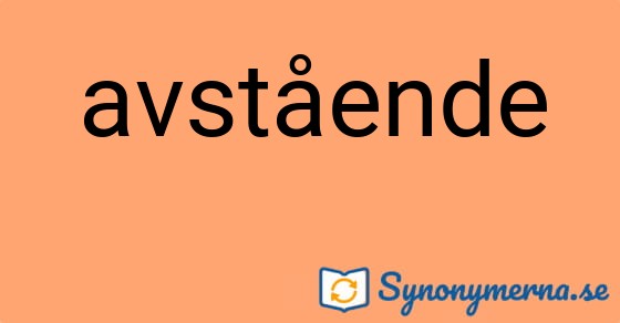 Bild som illustrerar ordet avstående och dess synonymer.