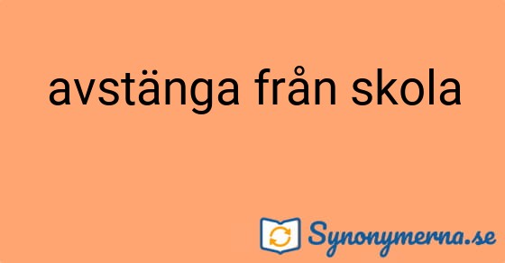 Bild som illustrerar uttrycket avstänga från skola och dess synonymer.