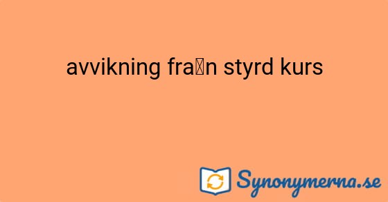 Bild som illustrerar uttrycket avvikning från styrd kurs och dess synonymer.