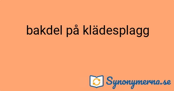 Bild som illustrerar uttrycket bakdel på klädesplagg och dess synonymer.
