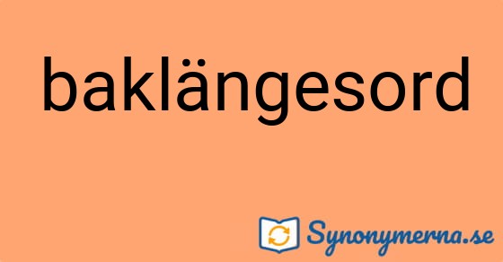 Bild som illustrerar ordet baklängesord och dess synonymer.