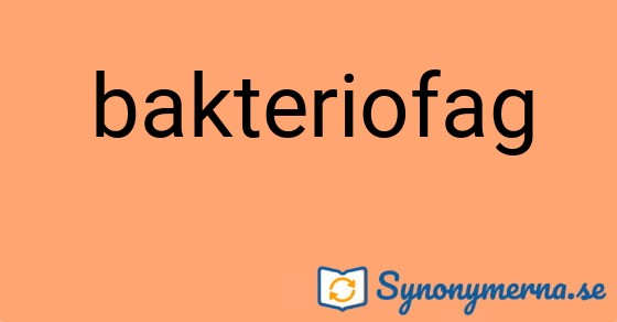 Bild som illustrerar ordet bakteriofag och dess synonymer.