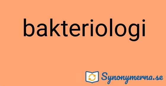 Bild som illustrerar ordet bakteriologi och dess synonymer.
