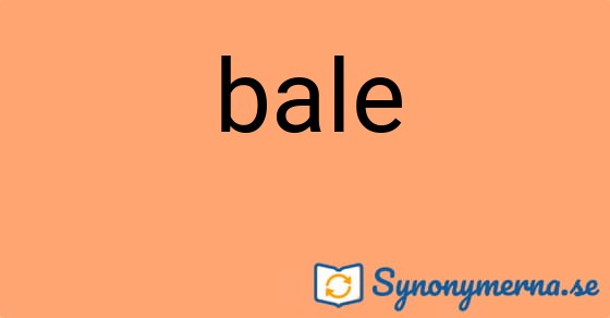Bild som illustrerar ordet bale och dess synonymer.