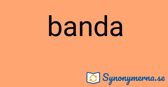 Bild som illustrerar ordet banda och dess synonymer.
