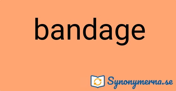 Bild som illustrerar ordet bandage och dess synonymer.