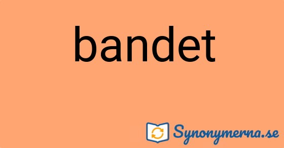 Bild som illustrerar ordet bandet och dess synonymer.