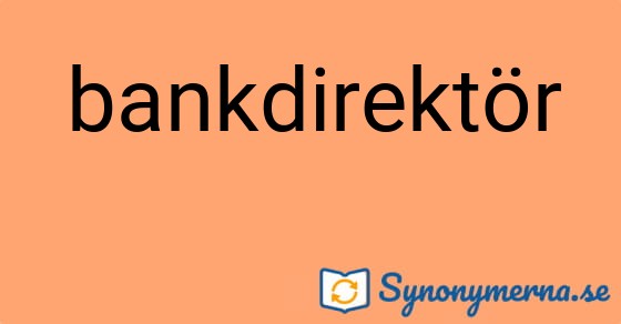 Bild som illustrerar ordet bankdirektör och dess synonymer.