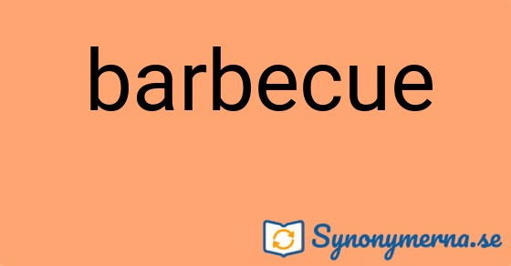 Bild som illustrerar ordet barbecue och dess synonymer.