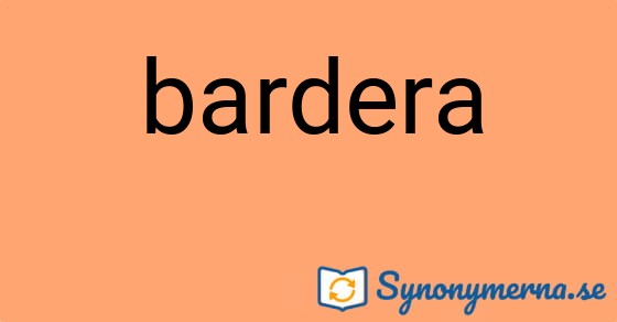 Bild som illustrerar ordet bardera och dess synonymer.