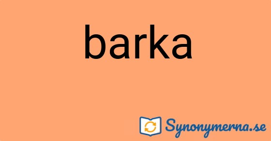 Bild som illustrerar ordet barka och dess synonymer.