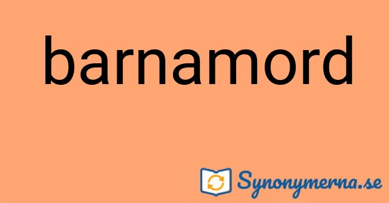 Bild som illustrerar ordet barnamord och dess synonymer.