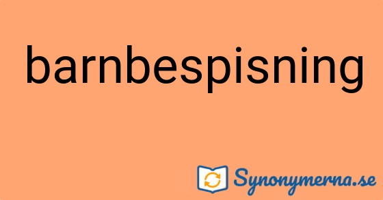Bild som illustrerar ordet barnbespisning och dess synonymer.