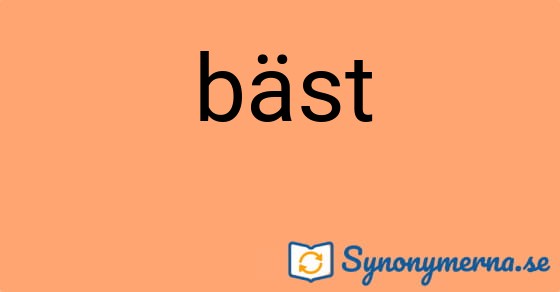 Bild som illustrerar ordet bäst och dess synonymer.