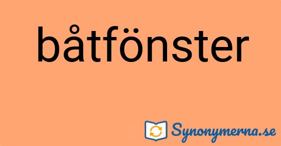 Bild som illustrerar ordet båtfönster och dess synonymer.