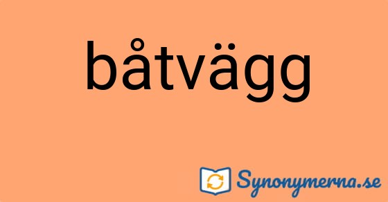 Bild som illustrerar ordet båtvägg och dess synonymer.
