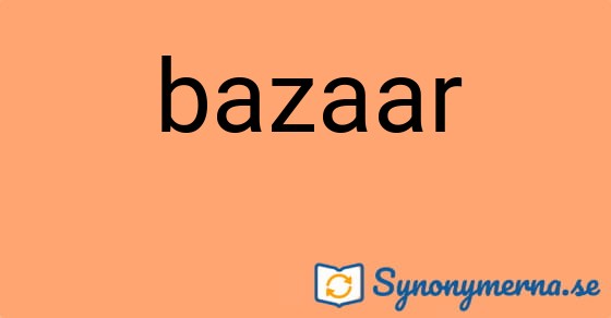 Bild som illustrerar ordet bazaar och dess synonymer.