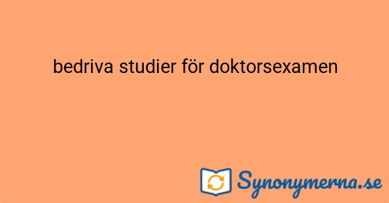 Bild som illustrerar uttrycket bedriva studier för doktorsexamen och dess synonymer.