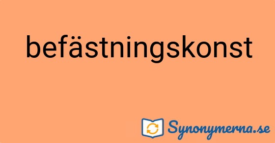 Bild som illustrerar ordet befästningskonst och dess synonymer.