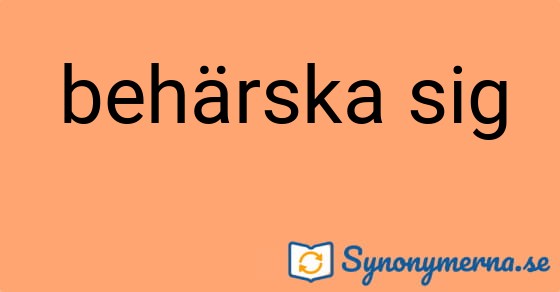 Bild som illustrerar uttrycket behärska sig och dess synonymer.