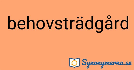 Bild som illustrerar ordet behovsträdgård och dess synonymer.