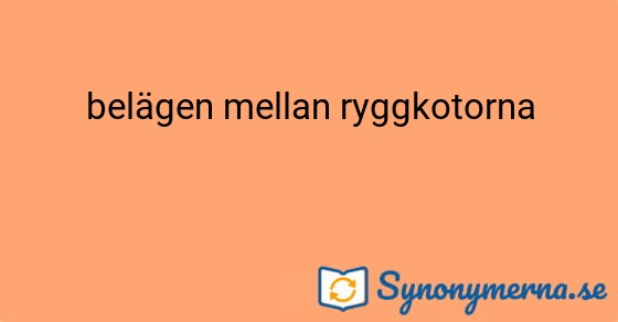 Bild som illustrerar uttrycket belägen mellan ryggkotorna och dess synonymer.