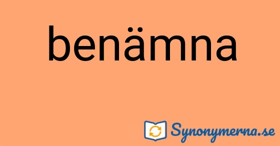 Bild som illustrerar ordet benämna och dess synonymer.