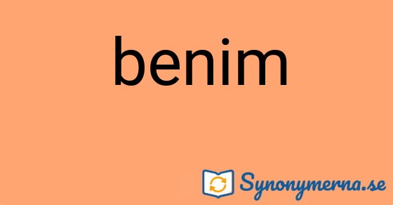 Bild som illustrerar ordet benim och dess synonymer.