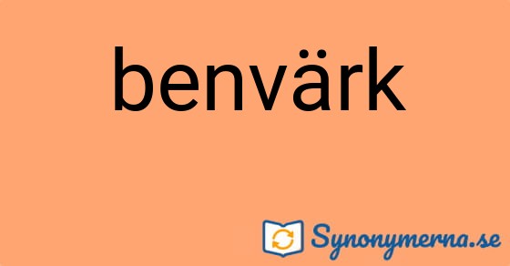 Bild som illustrerar ordet benvärk och dess synonymer.