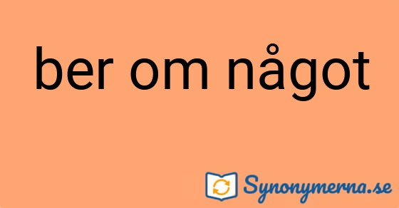 Bild som illustrerar uttrycket ber om något och dess synonymer.