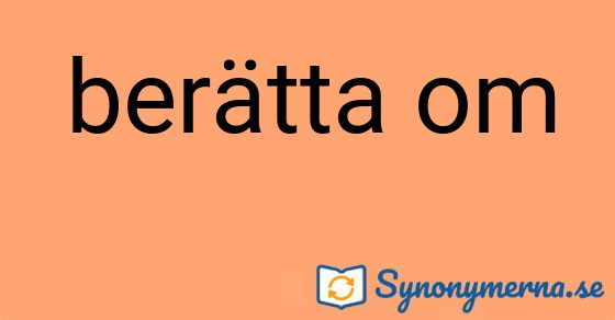 Bild som illustrerar uttrycket berätta om och dess synonymer.