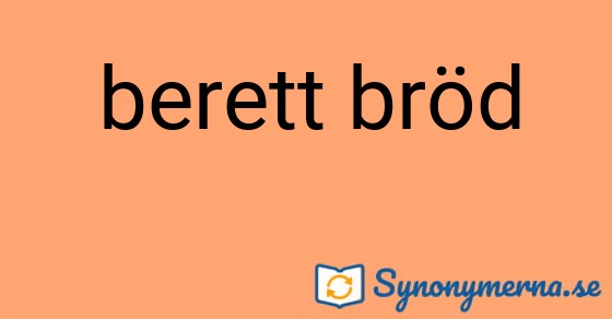 Bild som illustrerar uttrycket berett bröd och dess synonymer.