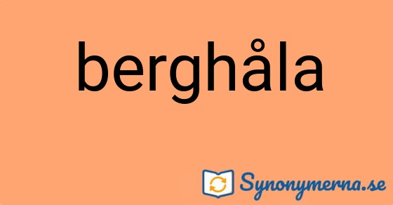 Bild som illustrerar ordet berghåla och dess synonymer.