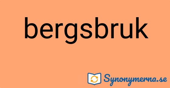 Bild som illustrerar ordet bergsbruk och dess synonymer.