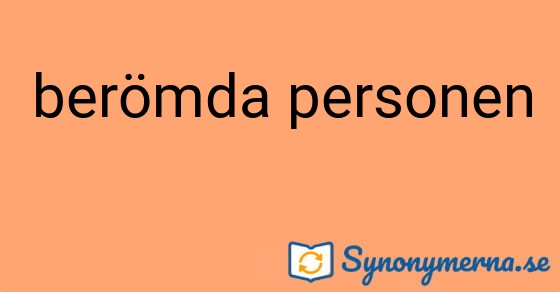 Bild som illustrerar uttrycket berömda personen och dess synonymer.