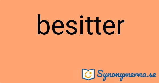 Bild som illustrerar ordet besitter och dess synonymer.