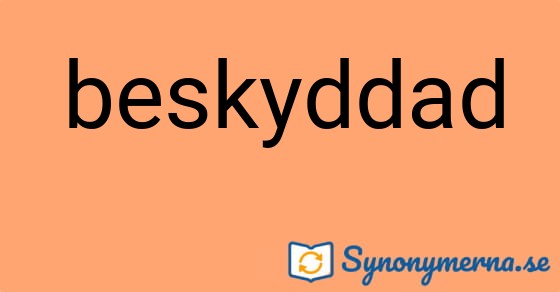 Bild som illustrerar ordet beskyddad och dess synonymer.