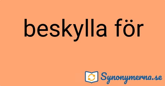 Bild som illustrerar uttrycket beskylla för och dess synonymer.